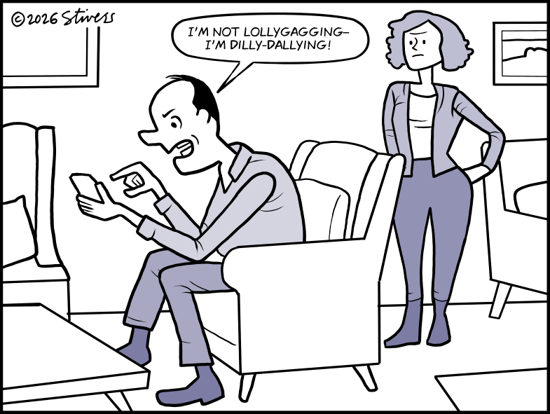 I’m not lollygagging